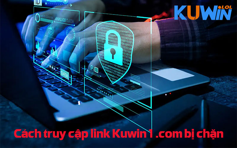 Có rất nhiều công cụ hỗ trợ truy cập website Kuwin1.com khi bị chặn