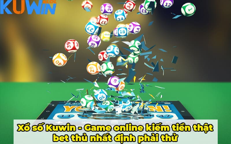 Xổ số Kuwin - Game online kiếm tiền thật bet thủ nhất định phải thử